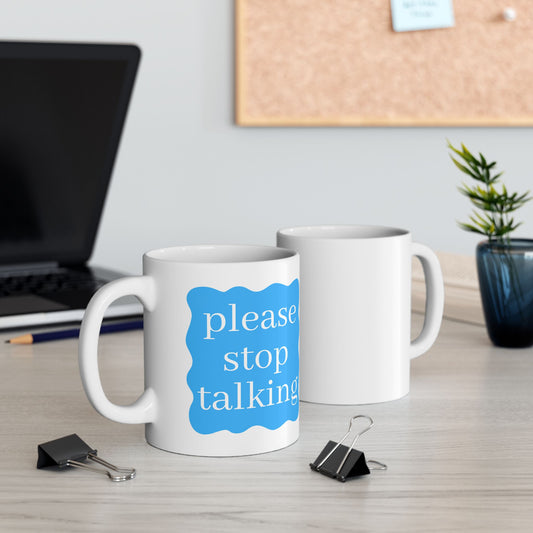 Please Stop Talking Funny Friendship Mug Gift Best Friend Gift Long Distance Gift Funny Gag Gift Premium