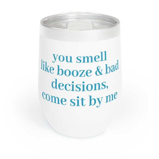 Booze & Bad Decisions Chill Wine Tumbler Funny Hostess Christmas Gift