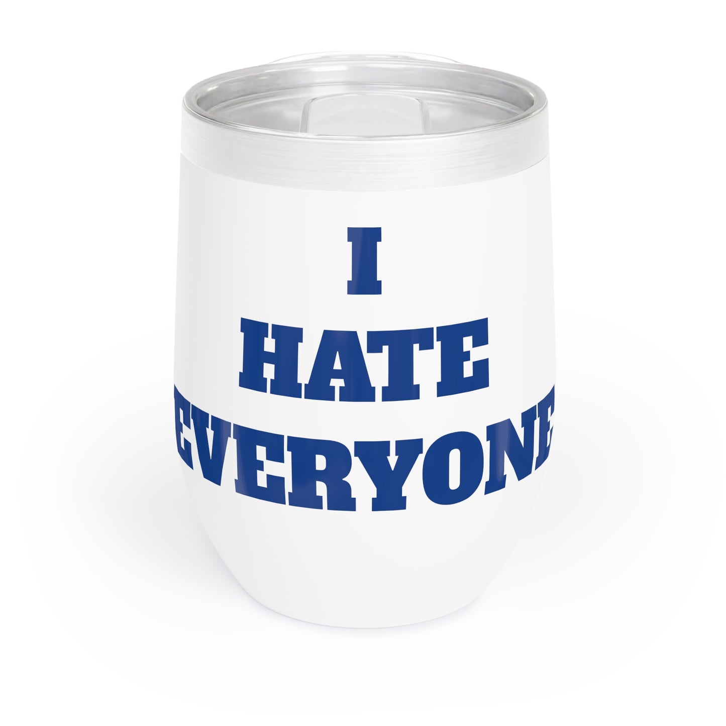 I Hate Everyone Chill Wine Tumbler Funny Hostess Christmas Gift
