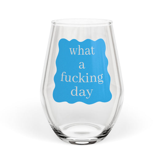 What A Day Stemless Wine Glass | 11.75oz Fun Hostess Gift