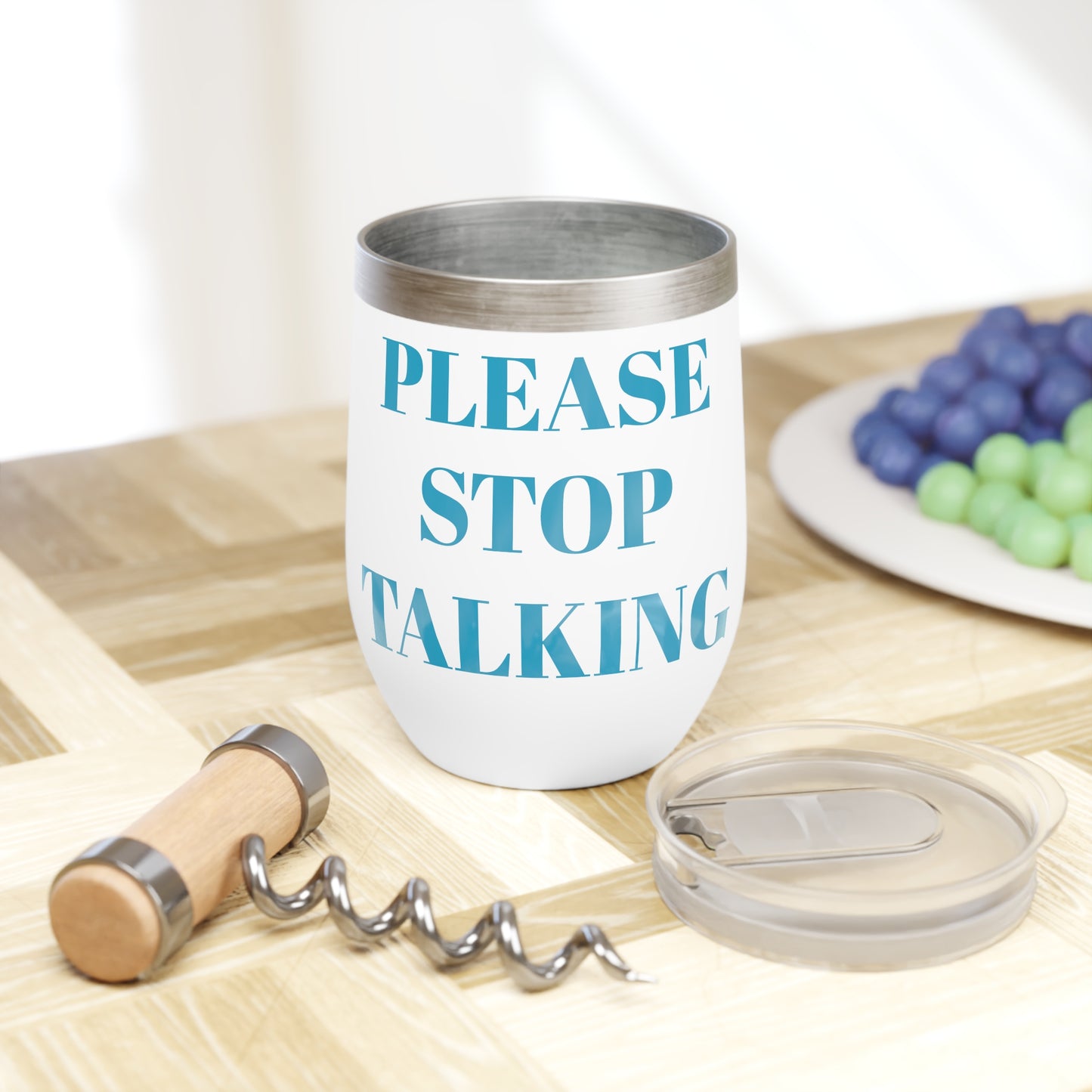 Please Stop Talking Chill Wine Tumbler