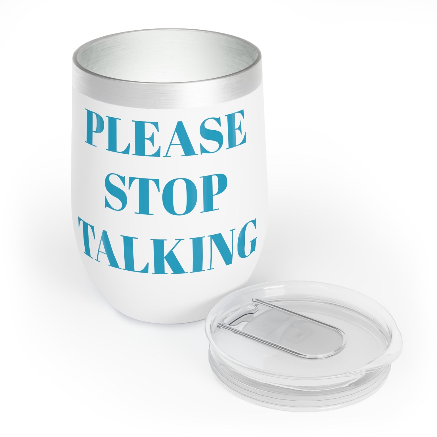 Please Stop Talking Chill Wine Tumbler