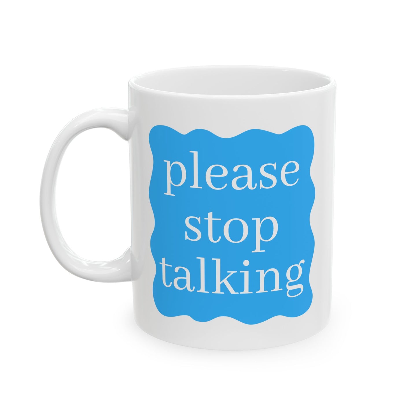 Please Stop Talking Funny Friendship Mug Gift Best Friend Gift Long Distance Gift Funny Gag Gift Premium