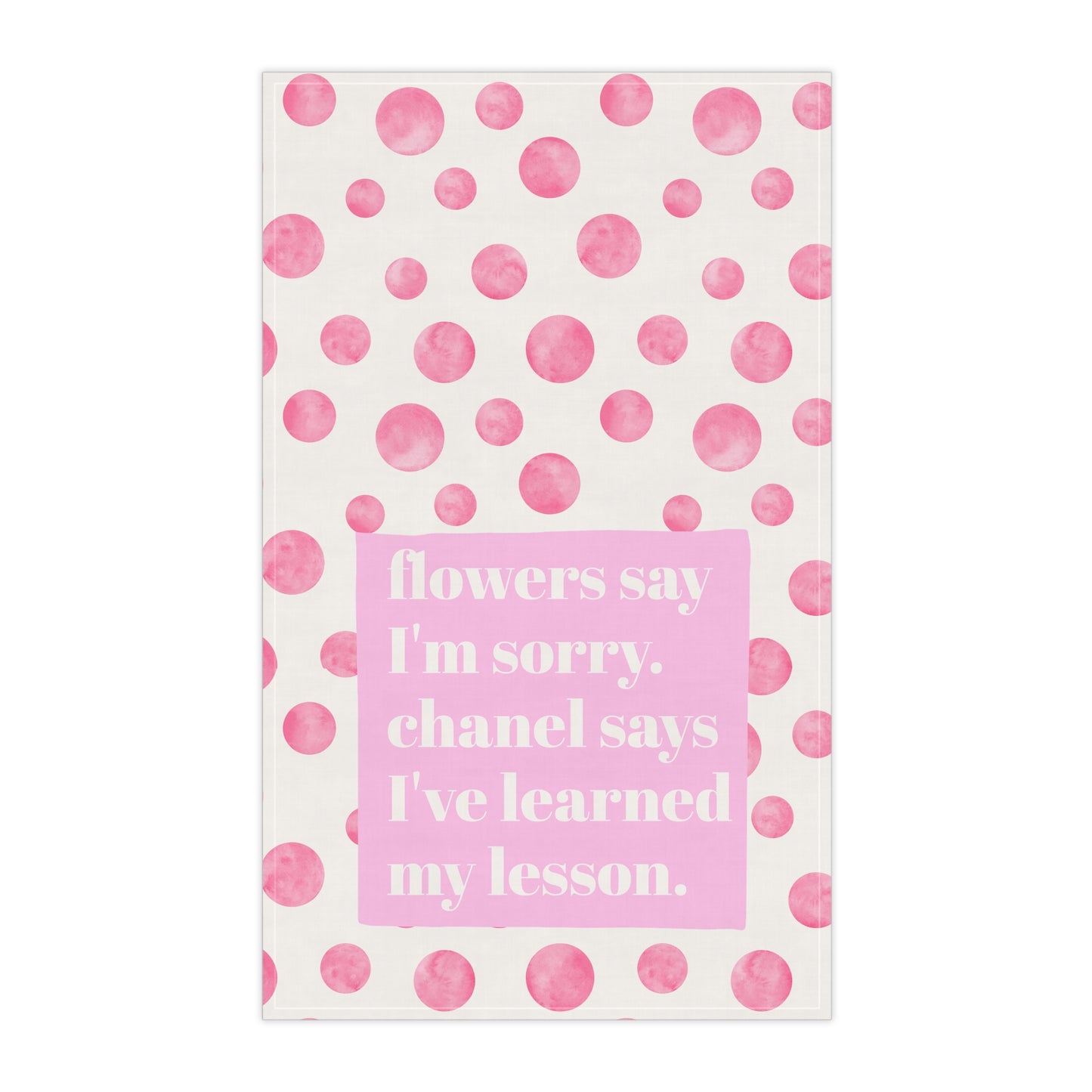 Flowers Say I'm Sorry Pink Preppy Kitchen Tea Towel Funny Hostess Gift