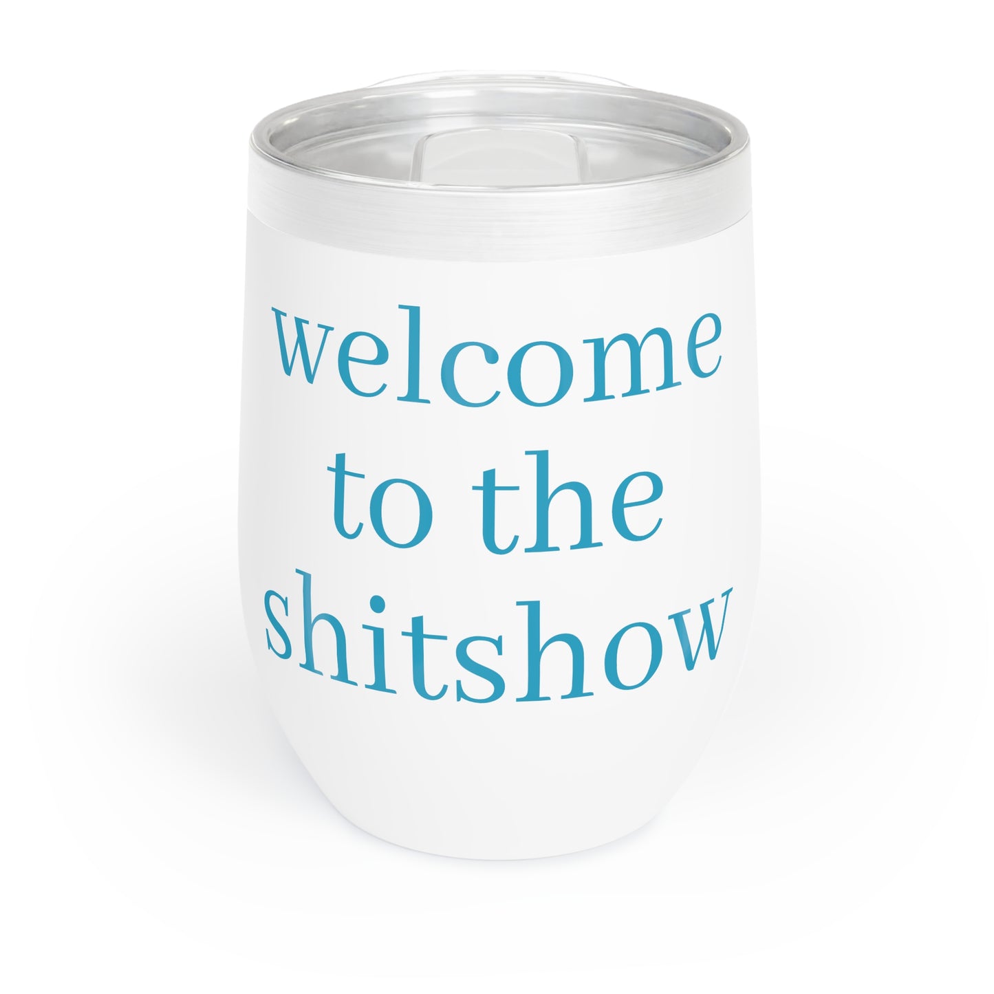 Welcome To The Shitshow Chill Wine Tumbler Funny Hostess Christmas Gift