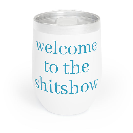 Welcome To The Shitshow Chill Wine Tumbler Funny Hostess Christmas Gift
