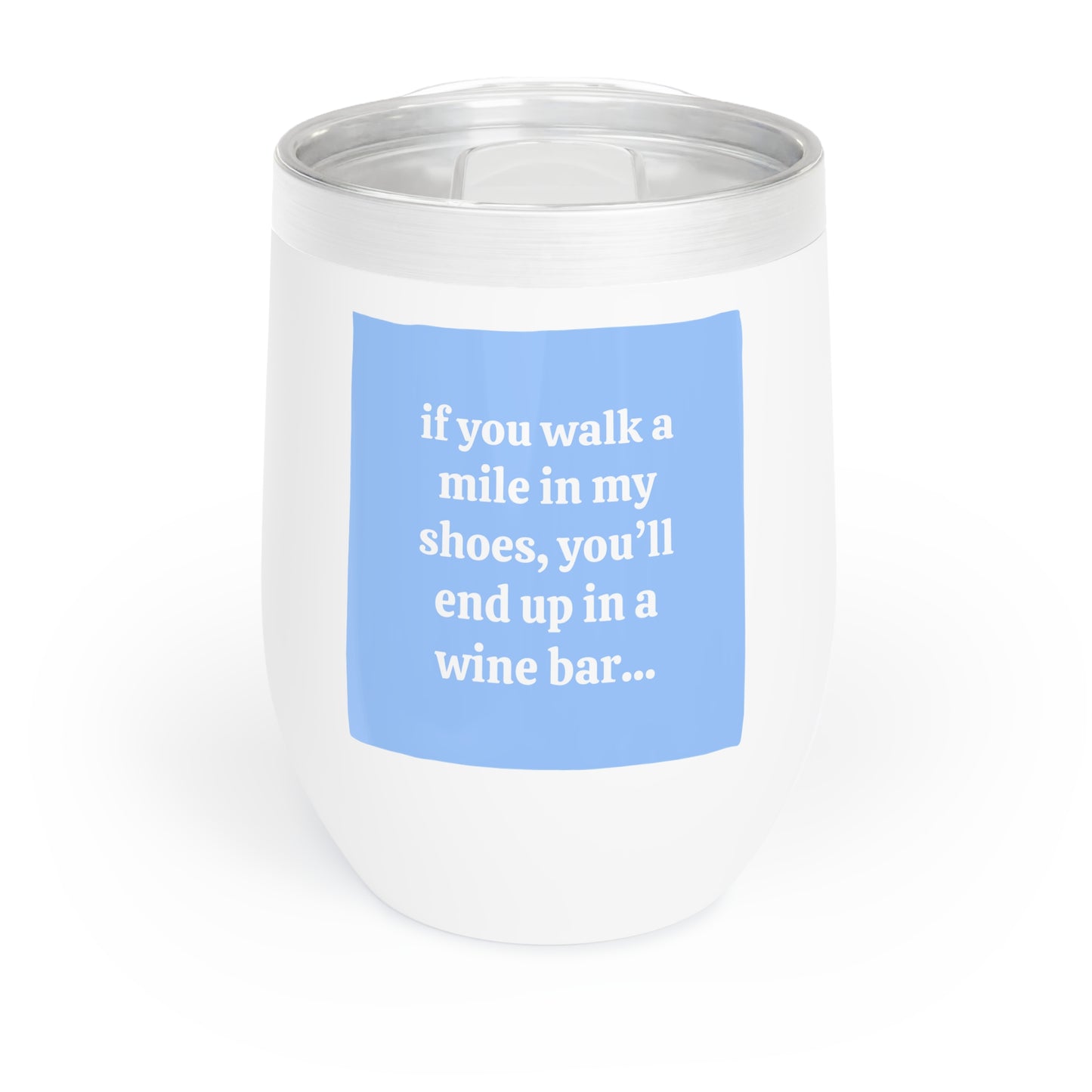 You"ll End Up In A Wine Bar Chill Wine Tumbler Funny Hostess Gift