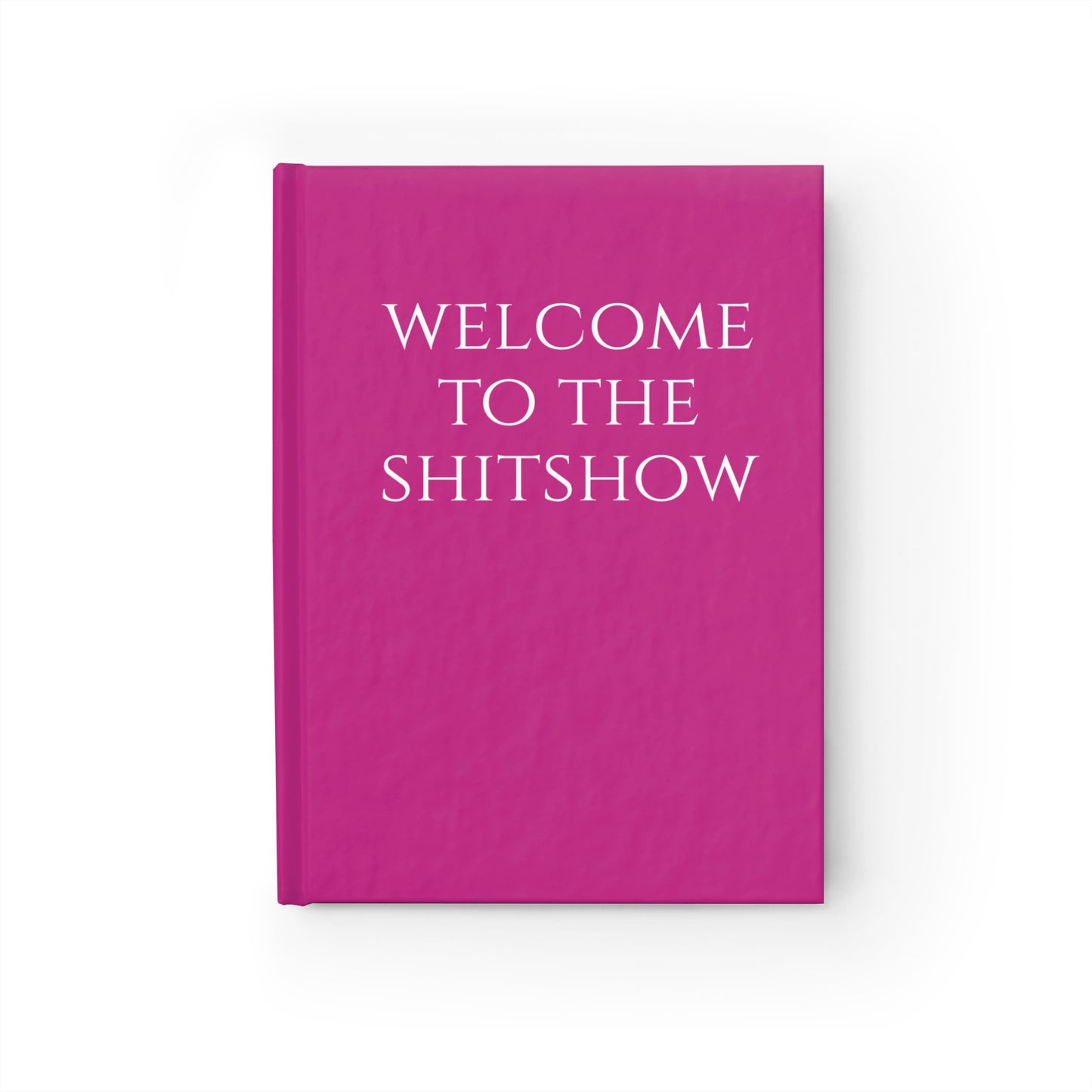 Welcome To The Sh@#Show Journal Notebook