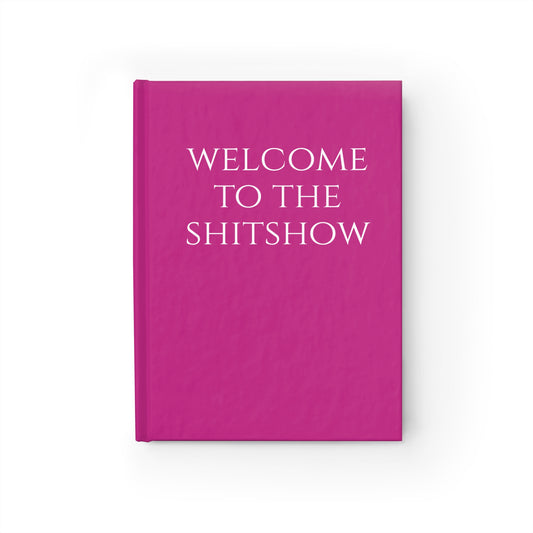 Welcome To The Sh@#Show Journal Notebook
